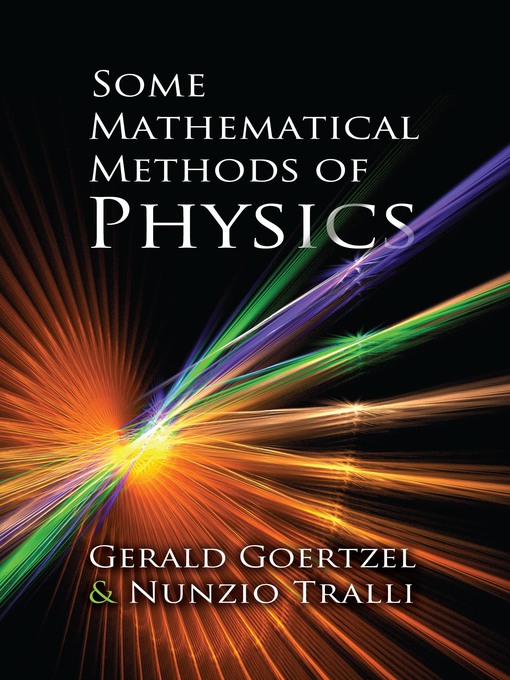 Title details for Some Mathematical Methods of Physics by Gerald Goertzel - Available